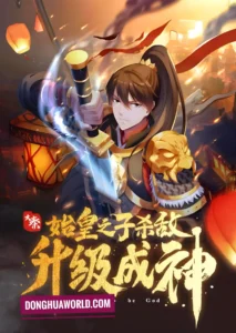 Qin Dynasty: The First Emperor’s Son Levels Up to God by Killing Enemies